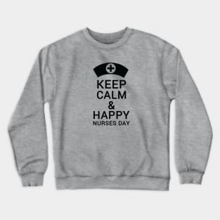 Keep calm & happy nurses day Crewneck Sweatshirt